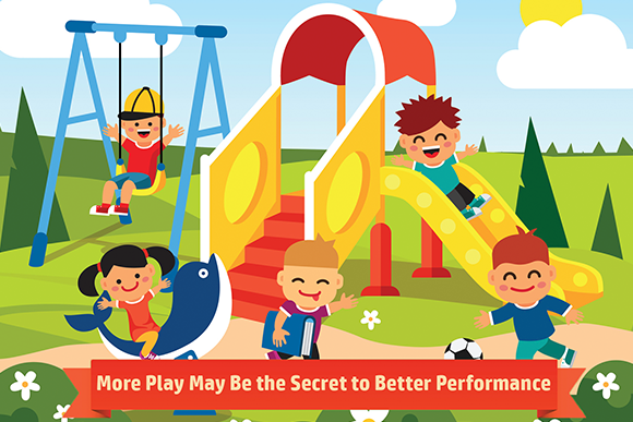 More Play May Be the Secret to Better Performance