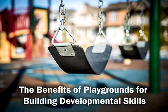 The Benefits of Playgrounds for Building Developmental Skills