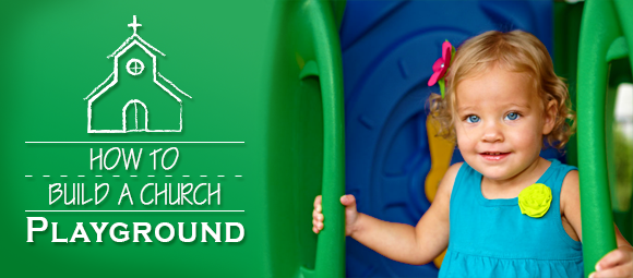 How to Build a Quality Church Playground