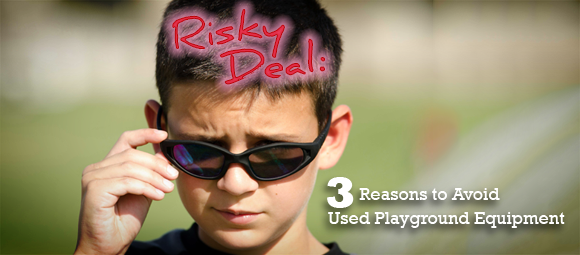 Risky Deal: 3 Reasons to Avoid Used Playground Equipment